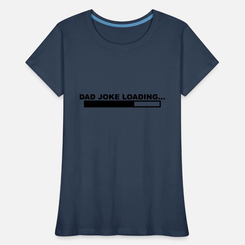 A cool "Dad Joke Loading" design for him Women's Premium Organic T-Shirt