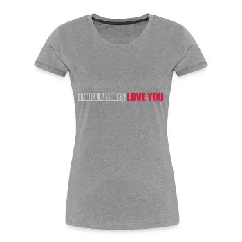 I will always love - Women's Premium Organic T-Shirt - navy - Front - Mia (176cm)