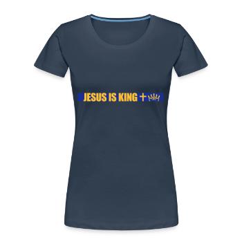 jesus is king Zitat - Frauen Premium Bio T-Shirt - Navy - Vorne - Mia (176cm)