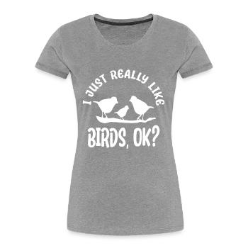Ich Mag Vögel Einfach Sehr, Okay? Vögel Beobachten - Frauen Premium Bio T-Shirt - Navy - Vorne - Mia (176cm)