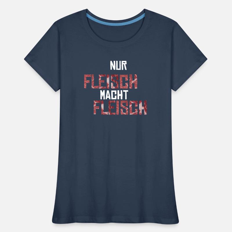 Nur Fleisch macht Fleisch Geschenkidee Frauen Premium Bio T-Shirt
