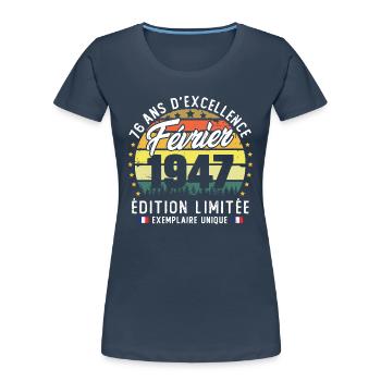 Vintage Cadeau Anniversaire 76 Ans Février 1947 - T-shirt bio Premium Femme - bleu marine - Devant - Mia (176cm)