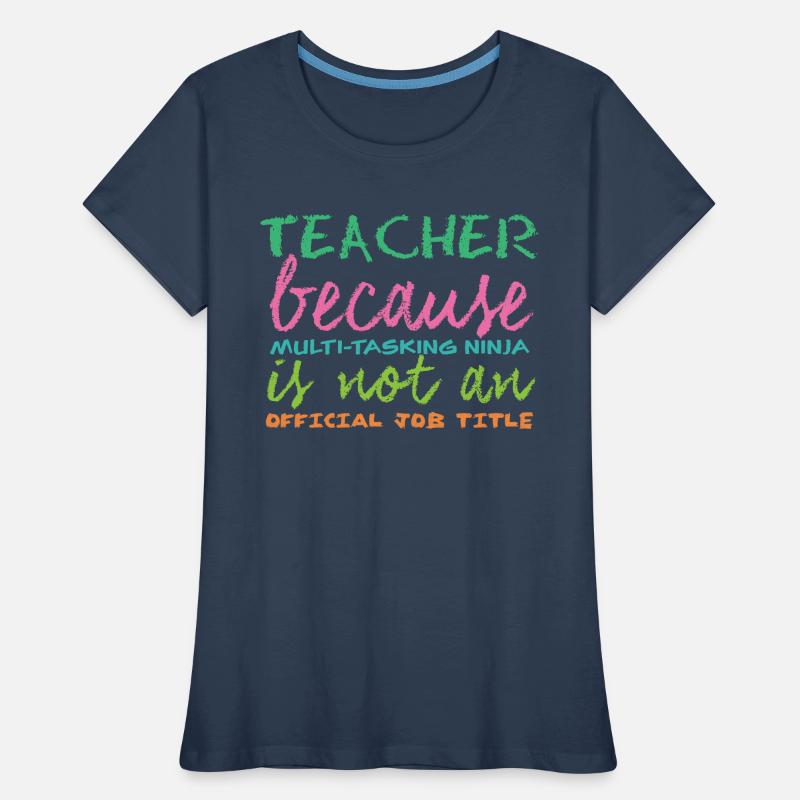 Enseignant / école: enseignants Parce que multi-tâches T-shirt bio Premium Femme