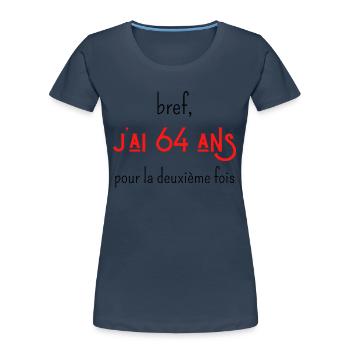 bref j'ai un 64 ans pour la deuxième fois - T-shirt bio Premium Femme - bleu marine - Devant - Mia (176cm)