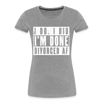 Oui, je l’ai fait, j’ai fini. Divorcé AF - T-shirt bio Premium Femme - bleu marine - Devant - Mia (176cm)
