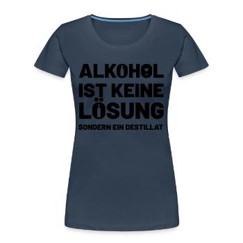 Alkohol ist keine Lösung sondern ein Destillat - Frauen Premium Bio T-Shirt - Navy - Vorne - Mia (176cm)