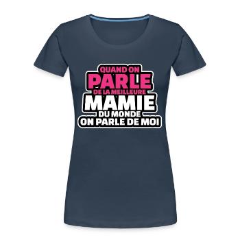 on parle meilleure mamie du monde on parle de moi - T-shirt bio Premium Femme - bleu marine - Devant - Mia (176cm)