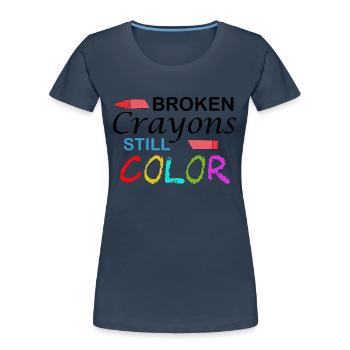 Broken Crayons still Color. Motivation Quote - Women's Premium Organic T-Shirt - navy - Front - Mia (176cm)