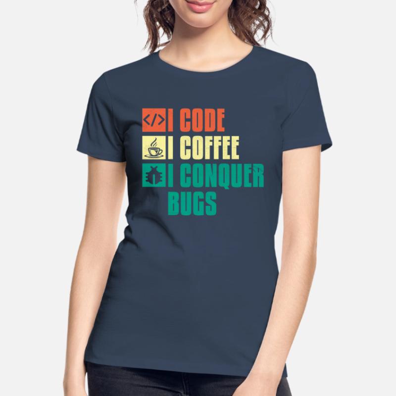 Coffee Coding Programmer Coder Developer Nerd Coff Women's Premium Organic T-Shirt