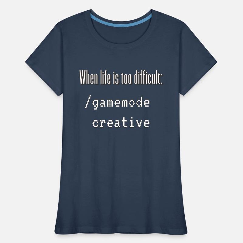 When life is too difficult: /gamemode creative Women's Premium Organic T-Shirt