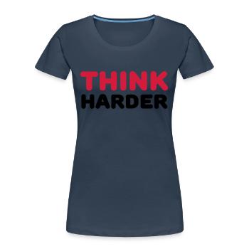Think harder - Frauen Premium Bio T-Shirt - Navy - Vorne - Mia (176cm)