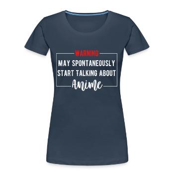 Warning May Spontaneously Start Talking About - Women's Premium Organic T-Shirt - navy - Front - Mia (176cm)