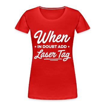 When In Doubt Laser Tag Lasertag Player Lasergame - Frauen Premium Bio T-Shirt - Navy - Vorne - Mia (176cm)