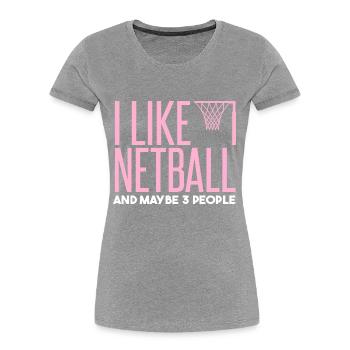 I Like Netball And Maybe 3 People - Women's Premium Organic T-Shirt - navy - Front - Mia (176cm)