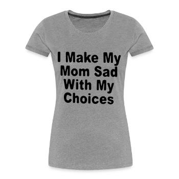 I upset my mother with my choices / sarcastic - Women's Premium Organic T-Shirt - navy - Front - Mia (176cm)
