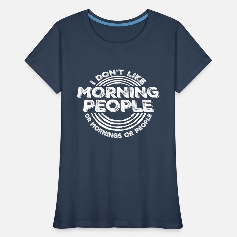 Lustig, ich mag den Morgen oder den Morgen oder die Menschen nicht Frauen Premium Bio T-Shirt