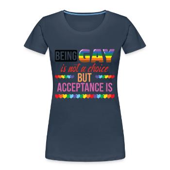 Schwul zu sein ist keine Wahl - Frauen Premium Bio T-Shirt - Navy - Vorne - Mia (176cm)