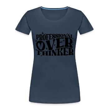 Professionnel Penseur Plein d’ Typographie Humour - T-shirt bio Premium Femme - bleu marine - Devant - Mia (176cm)