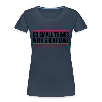 Quote do small things - Women's Premium Organic T-Shirt - navy - Front - Mia (176cm)