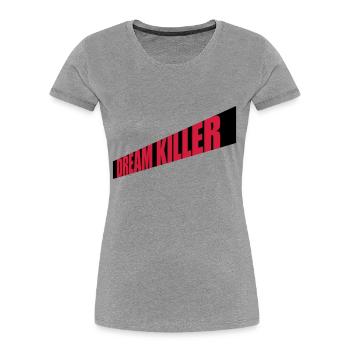 dream killer Pessimisten Zitat - Frauen Premium Bio T-Shirt - Navy - Vorne - Mia (176cm)