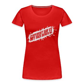 my face definitely will - Women's Premium Organic T-Shirt -  - Front - Mia (176cm)