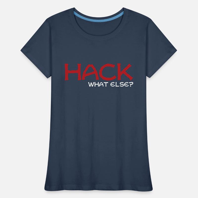 Hack what else Geschenk Frauen Premium Bio T-Shirt