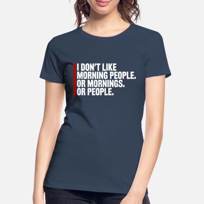 Lustig, ich mag den Morgen oder den Morgen oder die Menschen nicht Frauen Premium Bio T-Shirt