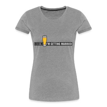 Beer Me Getting Married - Women's Premium Organic T-Shirt - navy - Front - Mia (176cm)