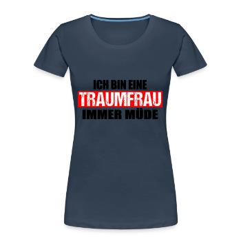 Ich bin eine Traumfrau immer müde - Frauen Premium Bio T-Shirt - Navy - Vorne - Mia (176cm)