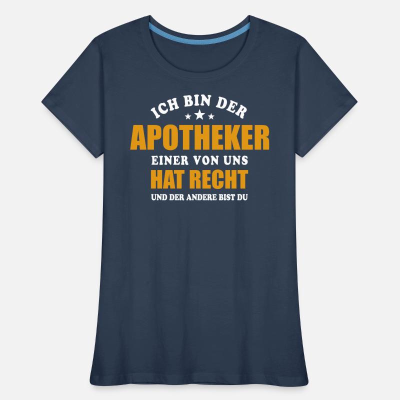 Ich bin der Apotheker - einer von uns hat Recht Frauen Premium Bio T-Shirt