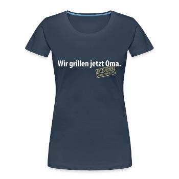 Wir grillen jetzt Oma Satzzeichen Komma Leben Omi - Frauen Premium Bio T-Shirt - Navy - Vorne - Mia (176cm)