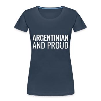 Argentinian And Proud Argentina Argentine - Women's Premium Organic T-Shirt - navy - Front - Mia (176cm)