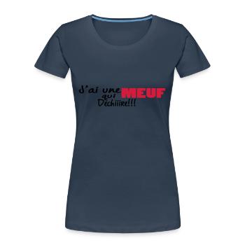 J'ai unE MEUF qui dchiire - T-shirt bio Premium Femme - bleu marine - Devant - Mia (176cm)
