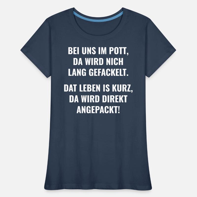 Da wird nich lang gefackelt Frauen Premium Bio T-Shirt