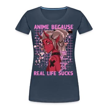 Lustig Manga Spruch Anime because real life sucks - Frauen Premium Bio T-Shirt - Navy - Vorne - Mia (176cm)