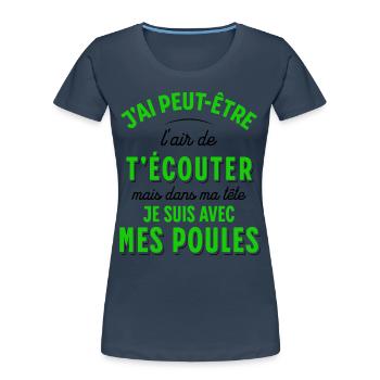 Poules Cadeau Humour Potager Citation Jardin Drôle - T-shirt bio Premium Femme - bleu marine - Devant - Mia (176cm)