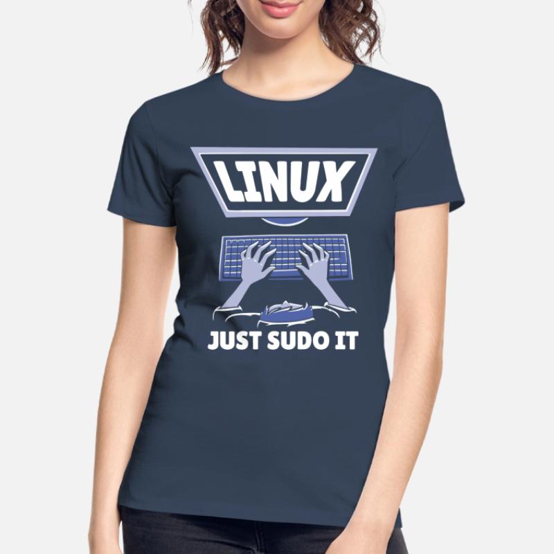 Linux Just Sudo It Linux Computer Programmer Women's Premium Organic T-Shirt