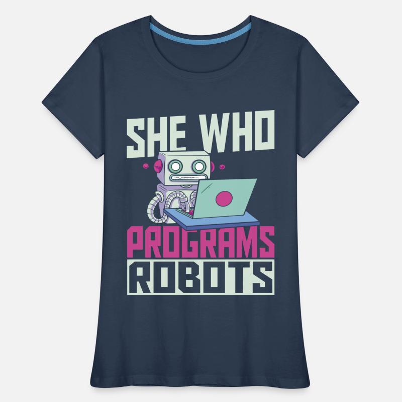 She Who Programs Robots Robotics Robot Engineer Women's Premium Organic T-Shirt