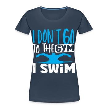 Schwimmer Ich gehe nicht ins Fitnessstudio Ich - Frauen Premium Bio T-Shirt - Navy - Vorne - Mia (176cm)