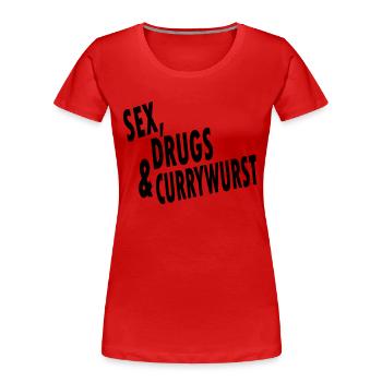 Sex, Drugs und Currywurst - Frauen Premium Bio T-Shirt - Navy - Vorne - Mia (176cm)