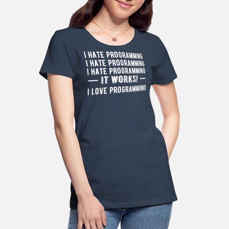 I Hate Programming - Funny Programmer II Women's Premium Organic T-Shirt