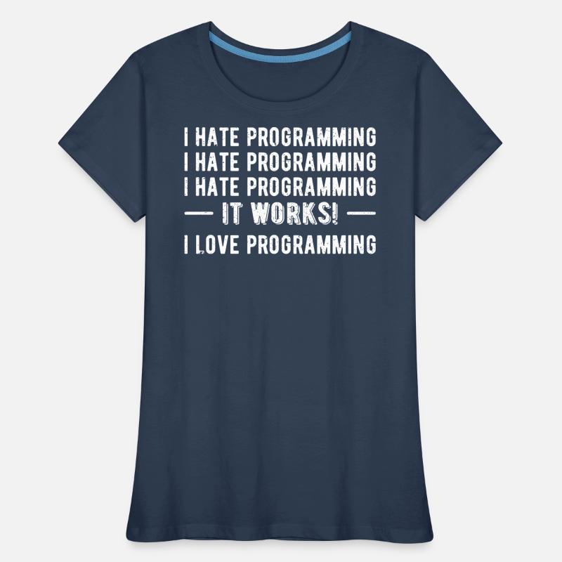 I Hate Programming - Funny Programmer II Women's Premium Organic T-Shirt