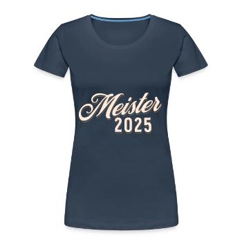 Meister 2025 - Frauen Premium Bio T-Shirt - Navy - Vorne - Mia (176cm)