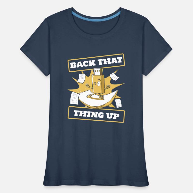 Back That Thing Up IT Operations Computer Scientist Women's Premium Organic T-Shirt