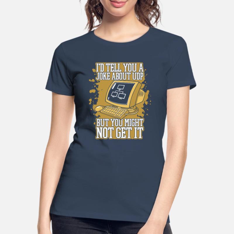 I'd Tell You A Joke About UDP Developer Coder Frauen Premium Bio T-Shirt