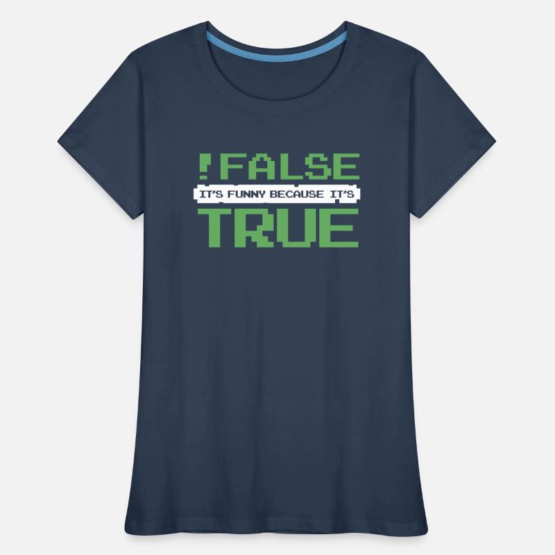 False It's Funny Because It's True Developer Frauen Premium Bio T-Shirt