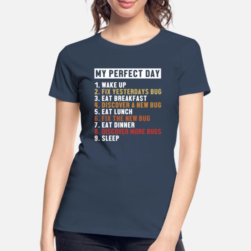 Fix Bugs Perfect Day Developer Coder Programmierer Frauen Premium Bio T-Shirt