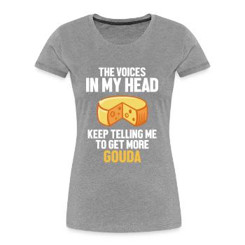 Les voix dans ma tête n’arrêtent pas de me dire Queso Gouda - T-shirt bio Premium Femme - bleu marine - Devant - Mia (176cm)