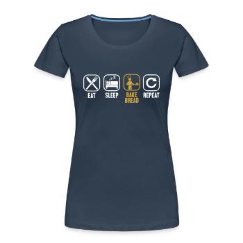Mangez Dormez Cuire du pain Répétez l’amateur de pâte à pain - T-shirt bio Premium Femme - bleu marine - Devant - Mia (176cm)