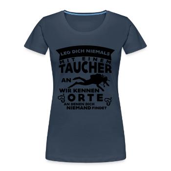 Taucher kennen Orte... - Frauen Premium Bio T-Shirt - Navy - Vorne - Mia (176cm)